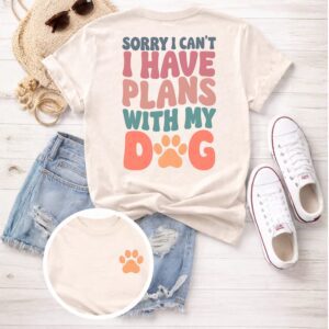 Alternative view of Dog Lover Shirt, Sorry I Can't Plans With My Dog, Paw Print Tee