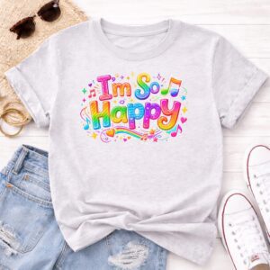 I’m So Happy Shirt, Kids Song Inspired Tee, Rainbow Music Shirt, Happy Vibes Shirt, Teacher Shirt, Kids Birthday Shirt, Colorful Graphic Tee