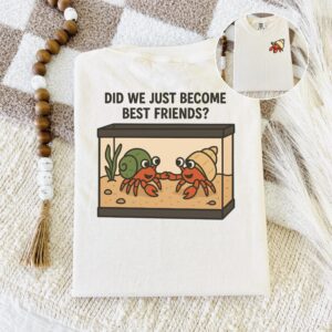 Funny Hermit Crab T-Shirt | Movie Quote Inspired Tee | There’s So Much Room for Activities | Did We Just Become Best Friends | Gift