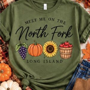 North Fork Long Island Shirt | Meet Me on the North Fork Tee | Long Island Fall Shirt | Winery Shirt | Pumpkin & Apple Picking Tee