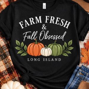 Long Island Fall Shirt | Farm Fresh & Fall Obsessed Tee | Pumpkin Shirt | Long Island Autumn Shirt | Farm Stand Fall T-Shirt